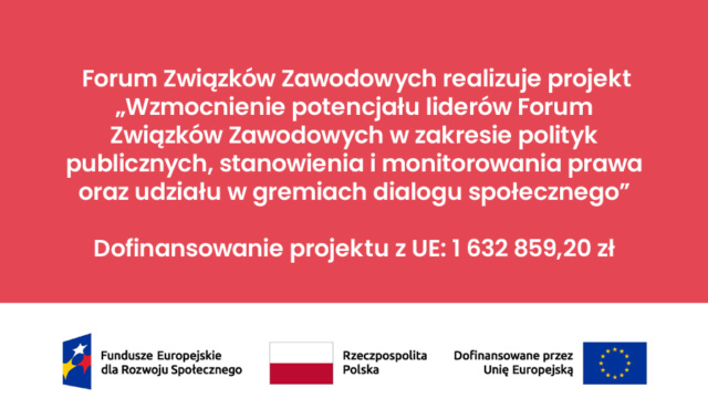 Forum Związków Zawodowych realizuje projekt „Wzmocnienie potencjału liderów Forum Związków Zawodowych w zakresie polityk publicznych, stanowienia i monitorowania prawa oraz udziału w gremiach dialogu społecznego”