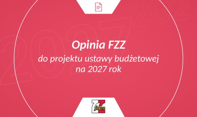 Opinia FZZ do projektu ustawy budżetowej na 2027 rok